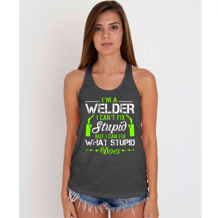 Im A Welder I Cant Fix Stupid Women's Knotted Racerback Tank