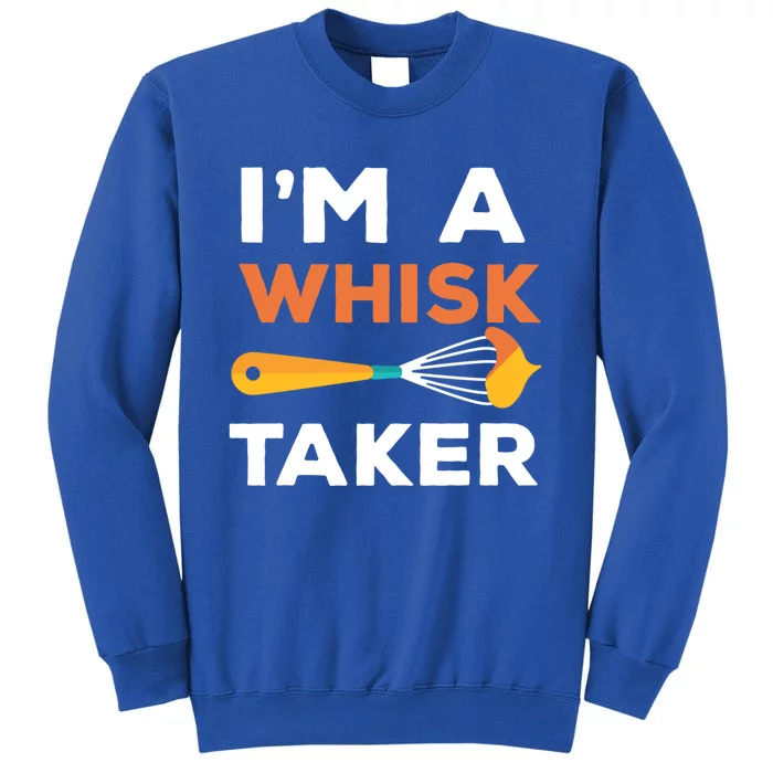 Im A Whisk Taker Funny Chef Gift Sweatshirt