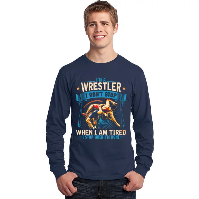 Im A Wrestler Dont Stop Funny For Wrestling Dad Mom Son Long Sleeve Shirt