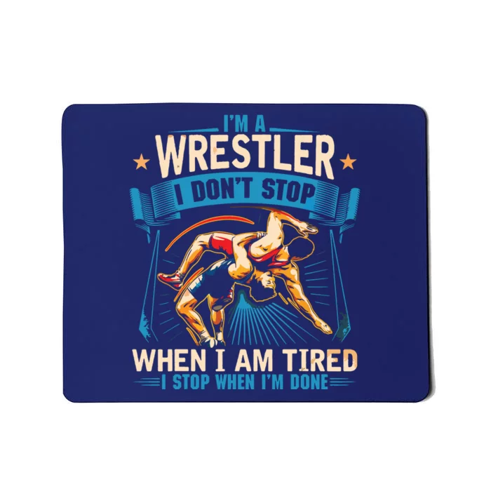 Im A Wrestler Dont Stop Funny For Wrestling Dad Mom Son Mousepad