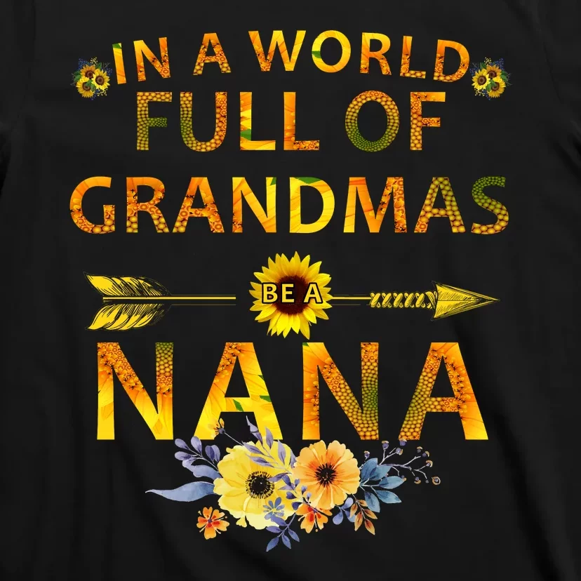 In A World Full Of Grandmas Be A Nana T-Shirt