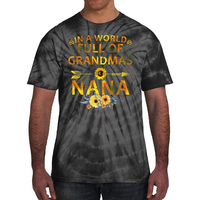 In A World Full Of Grandmas Be A Nana Tie-Dye T-Shirt