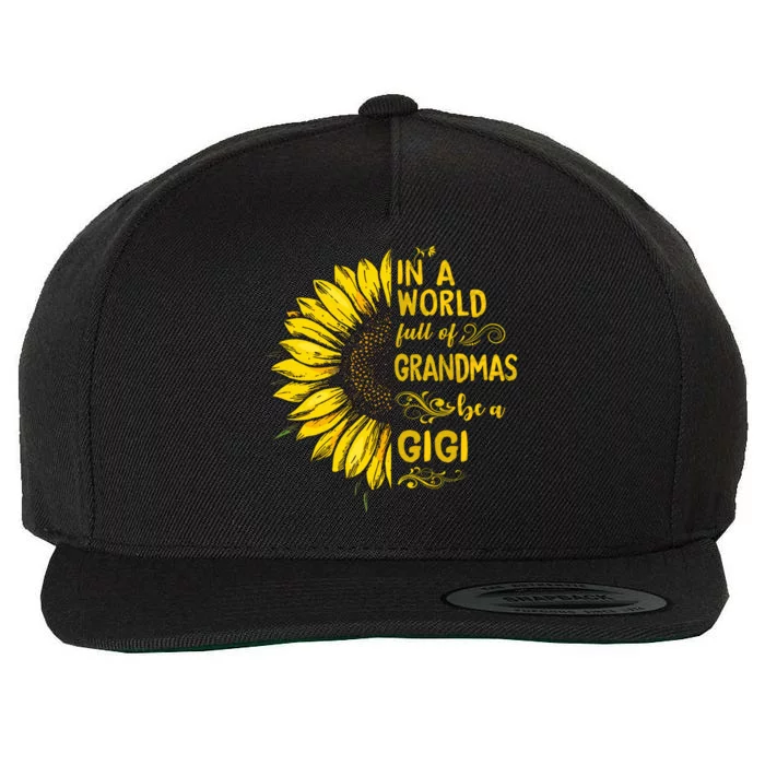 In A World Full Of Grandmas Be A Gigi Sunflower Grandma Gift Wool Snapback Cap