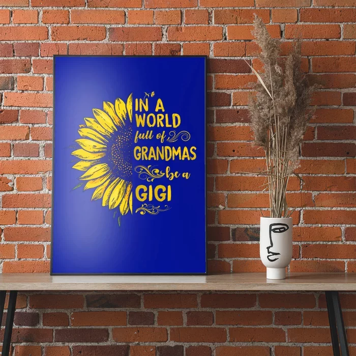 In A World Full Of Grandmas Be A Gigi Sunflower Grandma Gift Poster