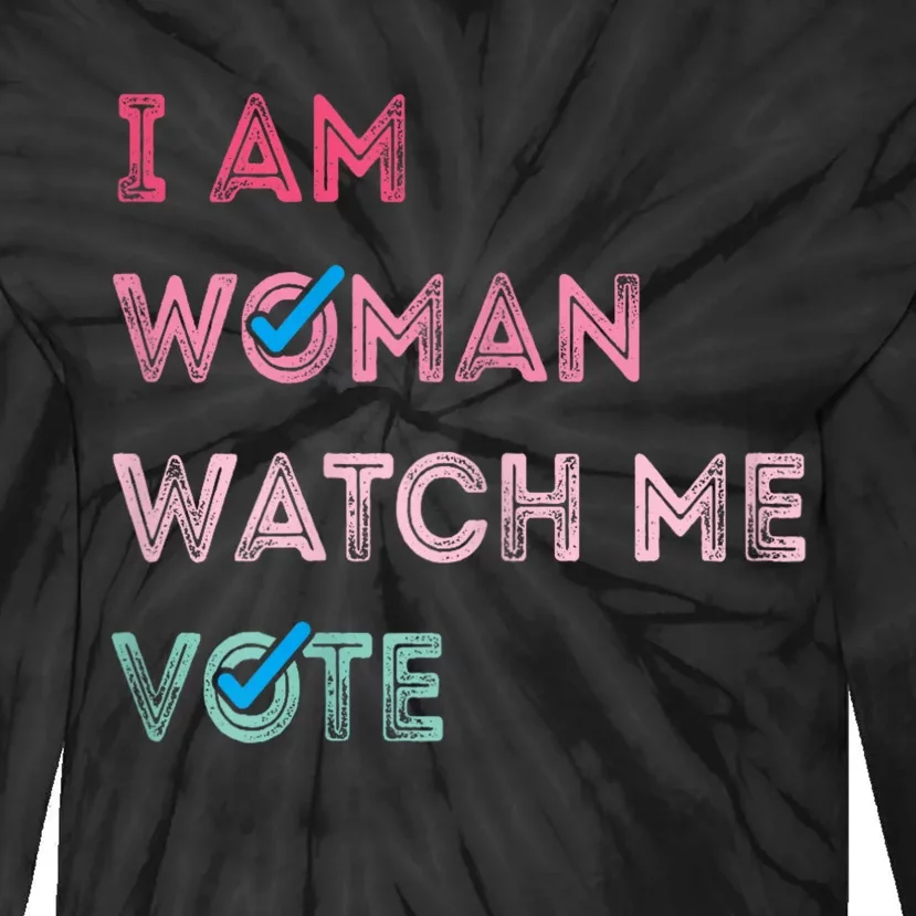 I Am Woman Watch Me Vote Tie-Dye Long Sleeve Shirt