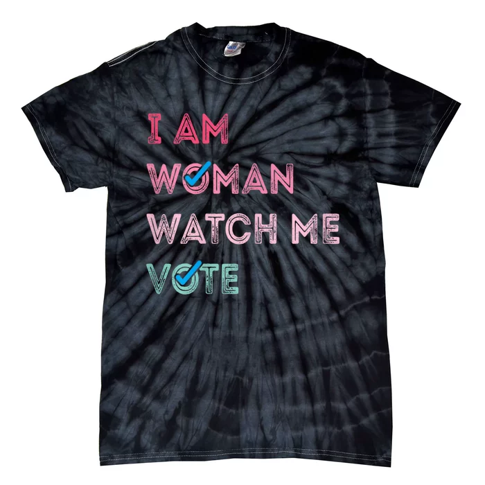 I Am Woman Watch Me Vote Tie-Dye T-Shirt