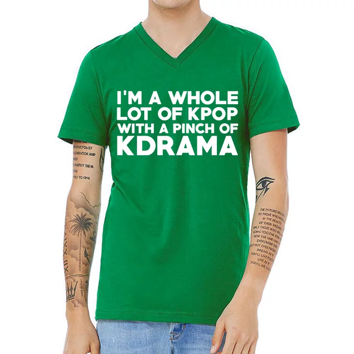 Im A Whole Lot Of K Pop With A Pinch Of K Drama V-Neck T-Shirt