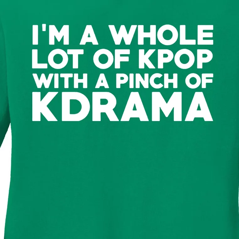 Im A Whole Lot Of K Pop With A Pinch Of K Drama Ladies Long Sleeve Shirt