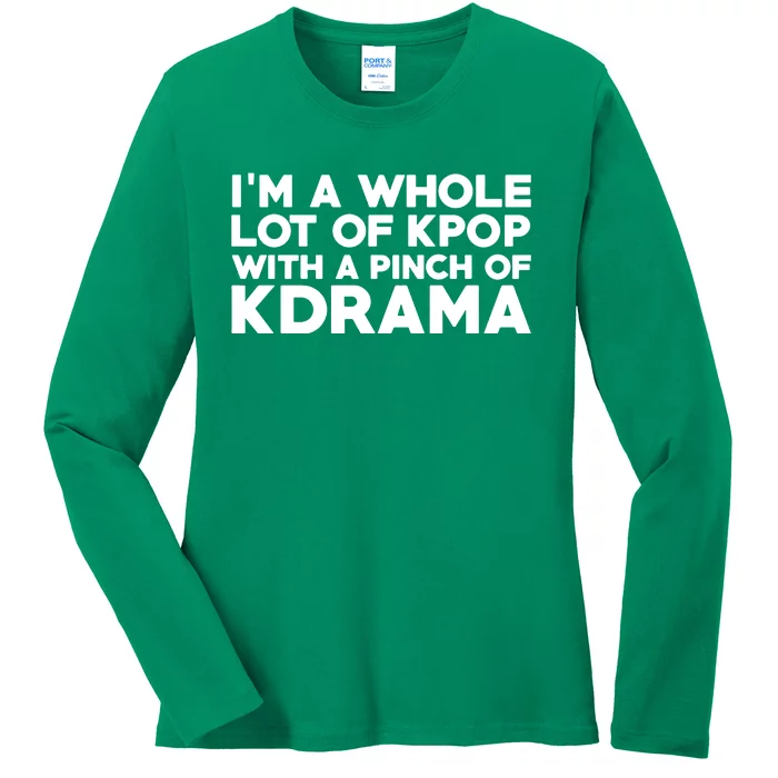 Im A Whole Lot Of K Pop With A Pinch Of K Drama Ladies Long Sleeve Shirt