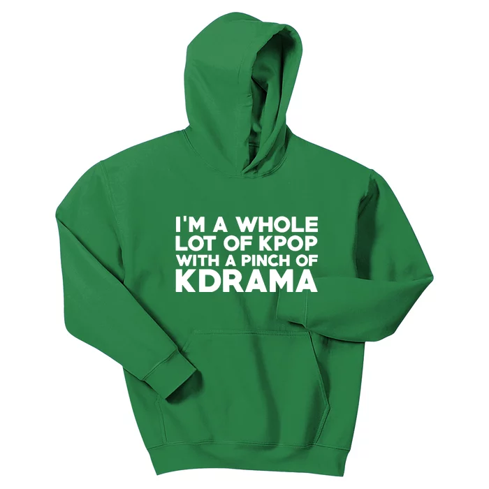 Im A Whole Lot Of K Pop With A Pinch Of K Drama Kids Hoodie