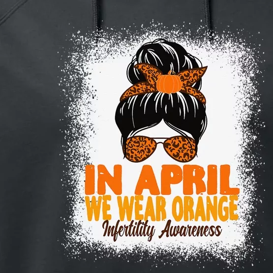 In April We Wear Orange Infertility Awareness Week Performance Fleece Hoodie