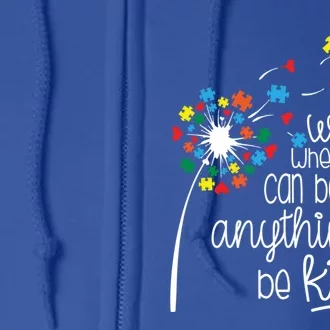 In A World Where You Can Be Kind Autism Dandelion Cute Cool Gift Full Zip Hoodie