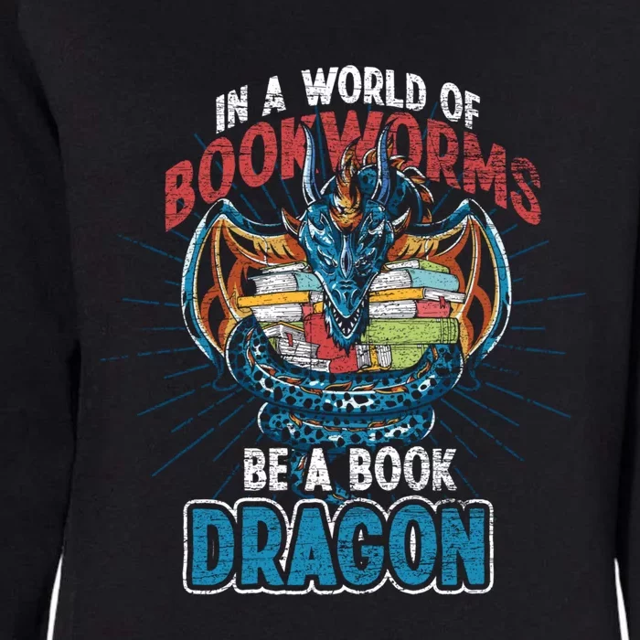 In A World Full Of Bookworms Be A Book Dragon Gift Womens California Wash Sweatshirt