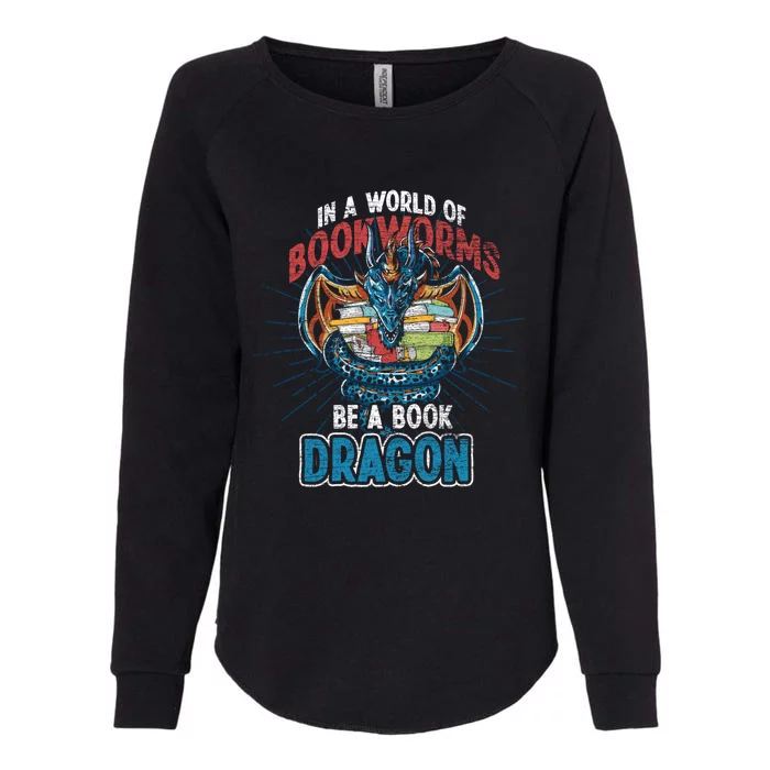 In A World Full Of Bookworms Be A Book Dragon Gift Womens California Wash Sweatshirt