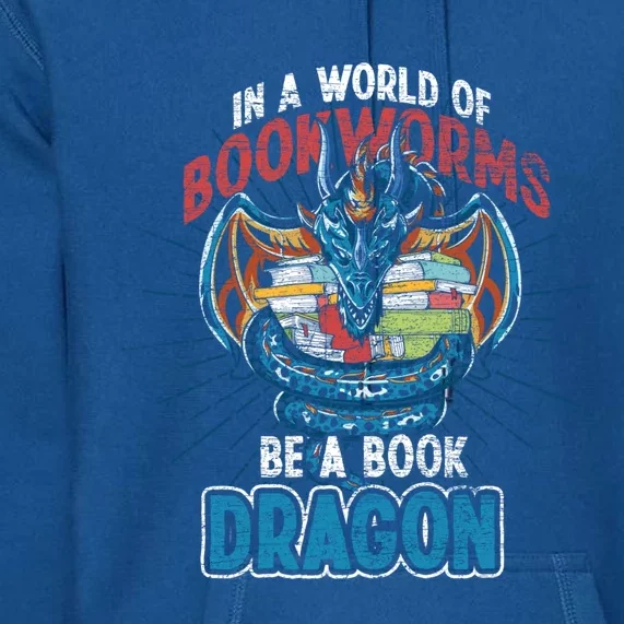 In A World Full Of Bookworms Be A Book Dragon Gift Premium Hoodie