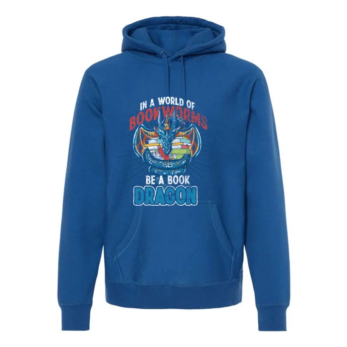 In A World Full Of Bookworms Be A Book Dragon Gift Premium Hoodie