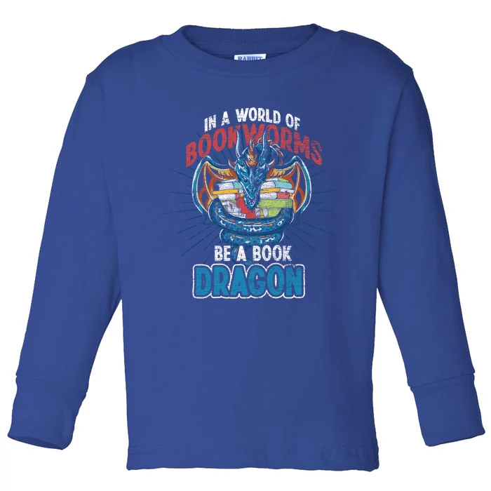 In A World Full Of Bookworms Be A Book Dragon Gift Toddler Long Sleeve Shirt