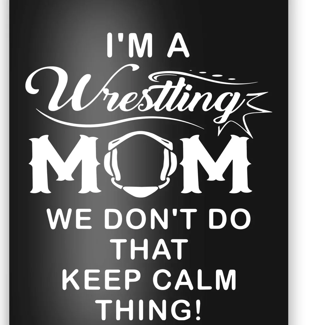 Im A Wrestling Mom Best Funny Wrestling Mom Poster