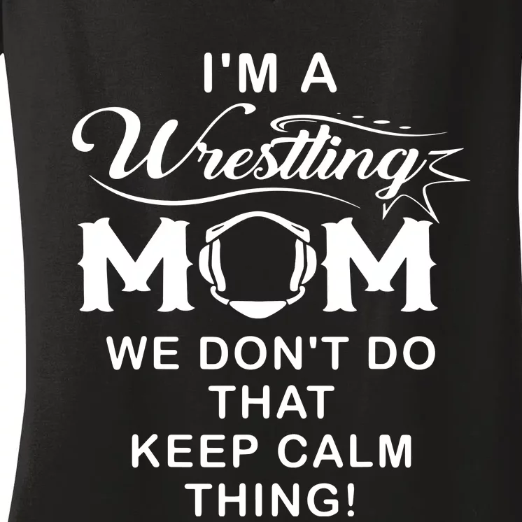 Im A Wrestling Mom Best Funny Wrestling Mom Women's V-Neck T-Shirt