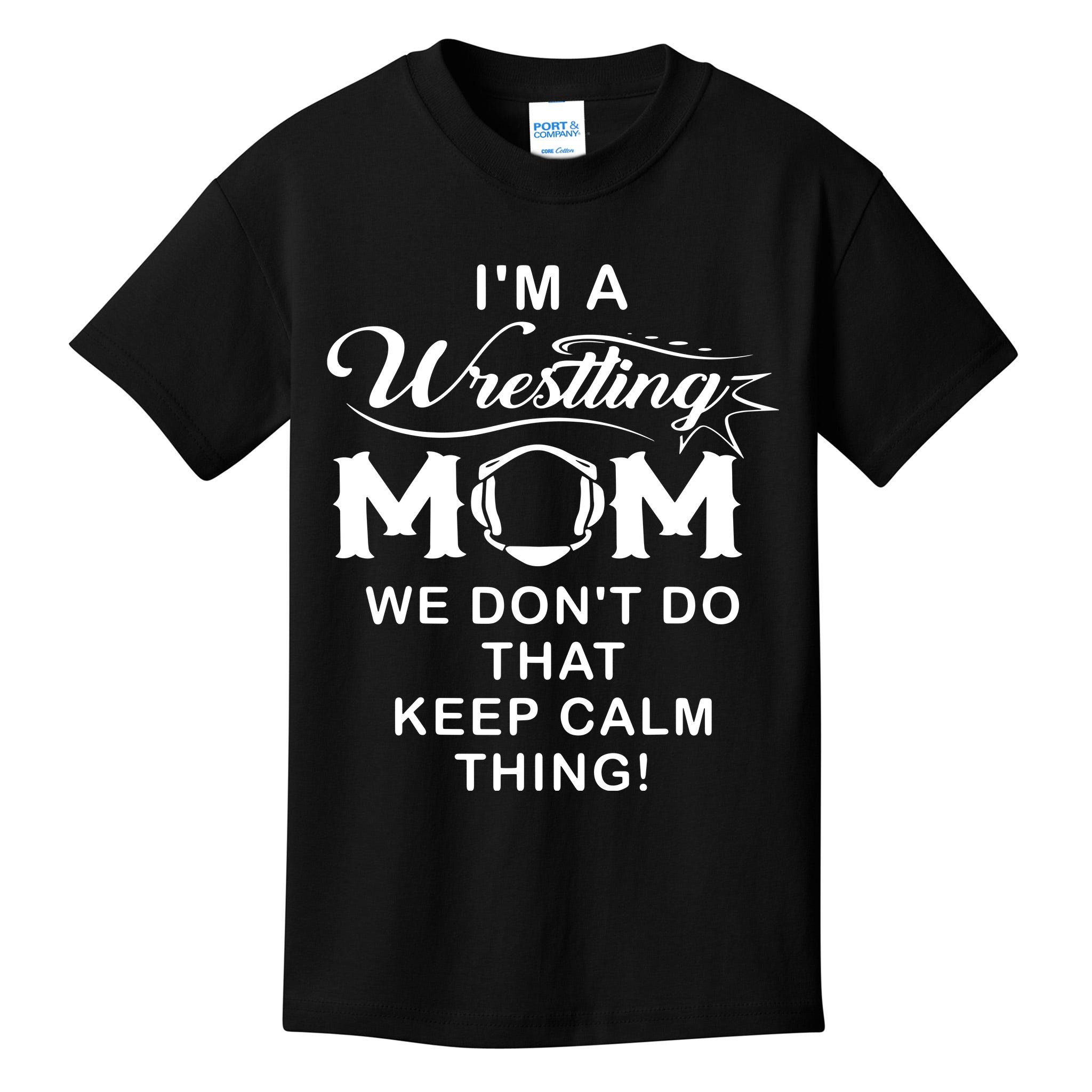 Im A Wrestling Mom Best Funny Wrestling Mom Kids T-Shirt | TeeShirtPalace