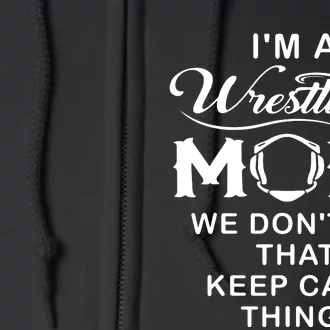 Im A Wrestling Mom Best Funny Wrestling Mom Full Zip Hoodie