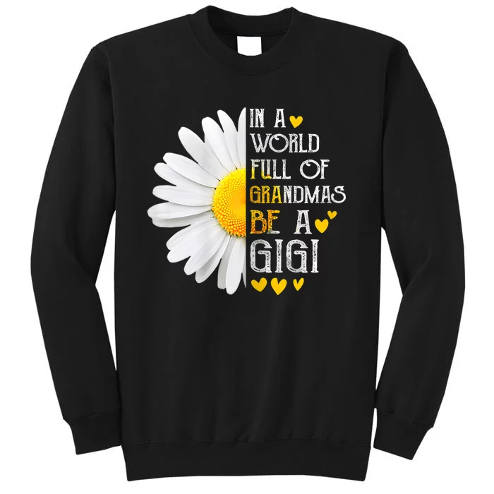 In A World Full Of Grandmas Be A Gigi Daisy MotherS Day Sweatshirt