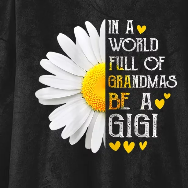 In A World Full Of Grandmas Be A Gigi Daisy MotherS Day Hooded Wearable Blanket