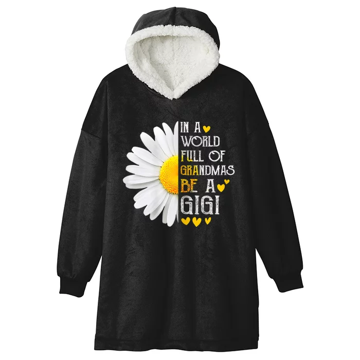 In A World Full Of Grandmas Be A Gigi Daisy MotherS Day Hooded Wearable Blanket