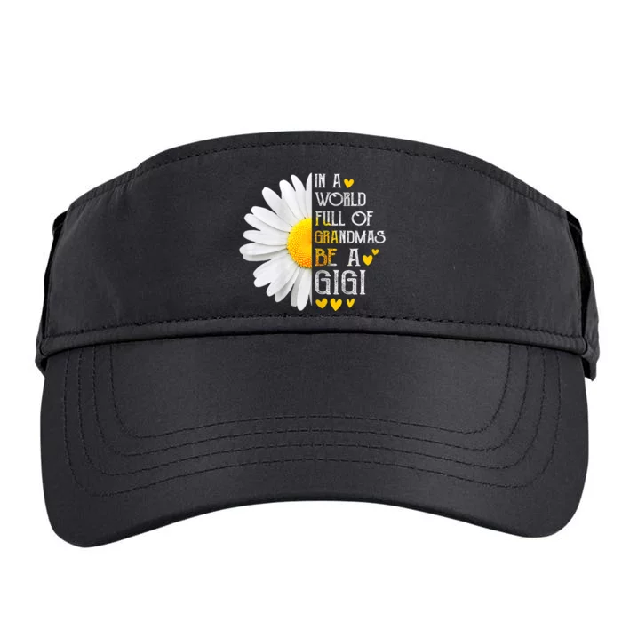 In A World Full Of Grandmas Be A Gigi Daisy MotherS Day Adult Drive Performance Visor