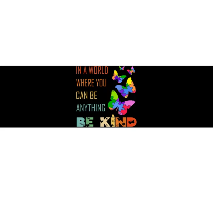 In A World Where You Can Be Anything Be Kind Butterfly Bumper Sticker