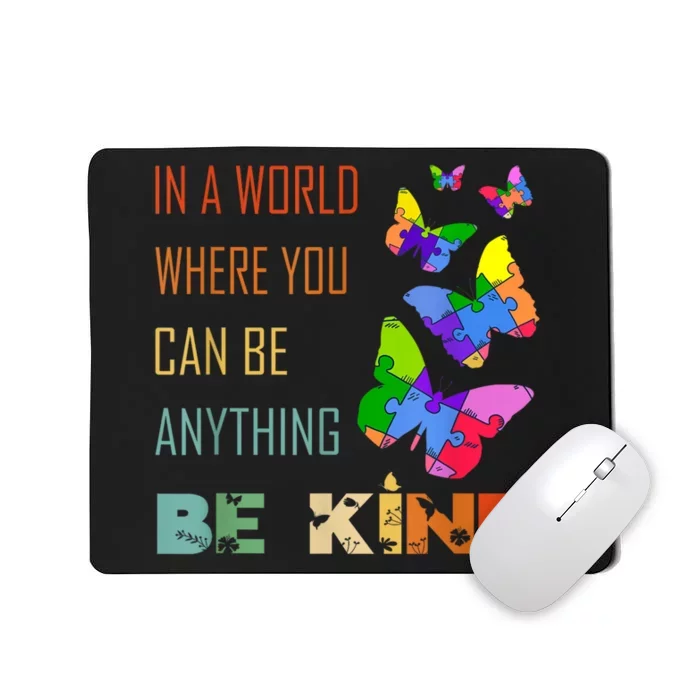 In A World Where You Can Be Anything Be Kind Butterfly Mousepad