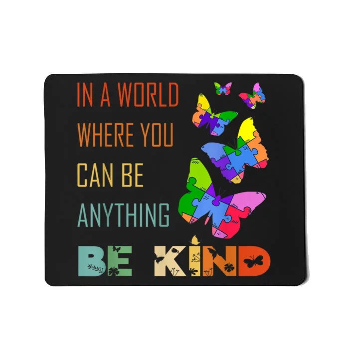 In A World Where You Can Be Anything Be Kind Butterfly Mousepad