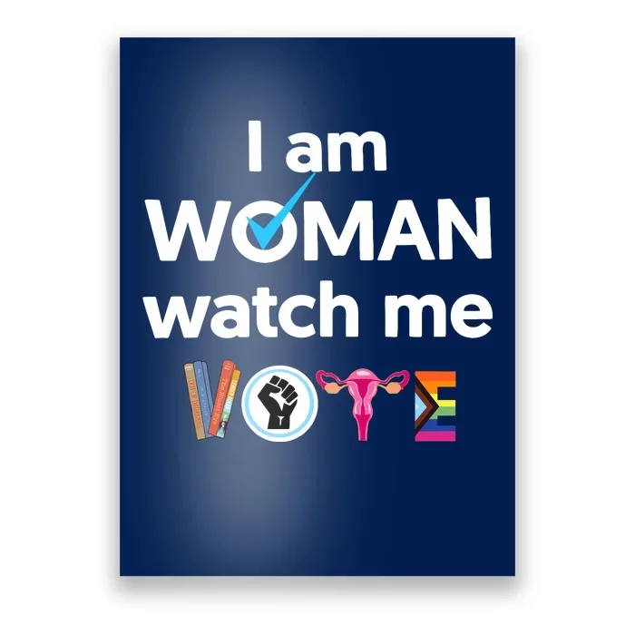 I Am Woman Watch Me Vote Poster