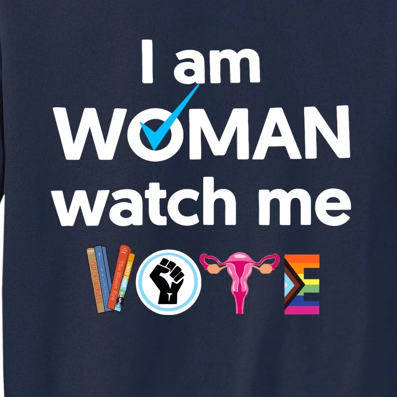 I Am Woman Watch Me Vote Tall Sweatshirt