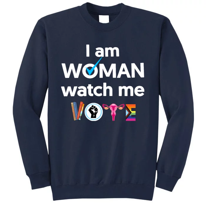 I Am Woman Watch Me Vote Tall Sweatshirt