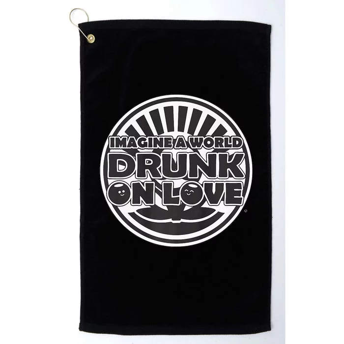 Imagine A World Drunk On Love With Big Platinum Collection Golf Towel