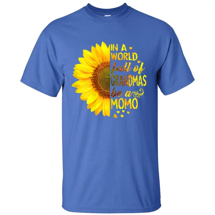 In A World Full Of Grandmas Be Momo Sunflower Gift Tall T-Shirt