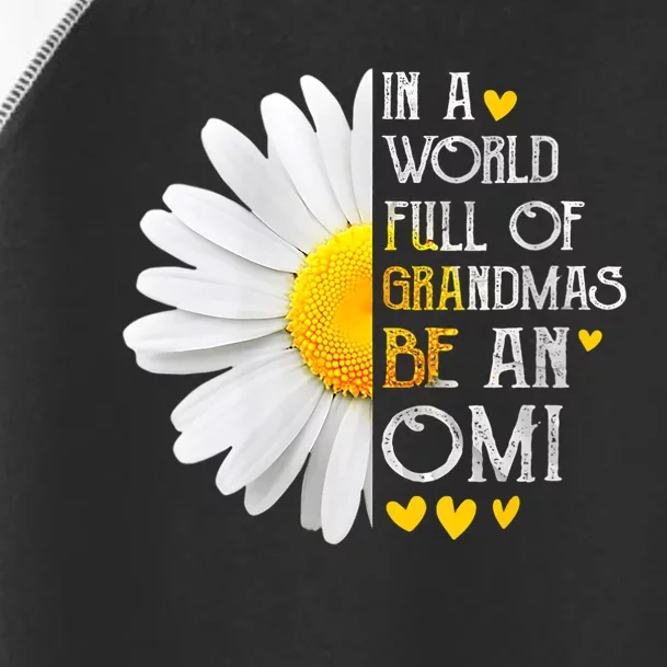 In A World Full Of Grandmas Be An Omi Daisy MotherS Day Toddler Fine Jersey T-Shirt