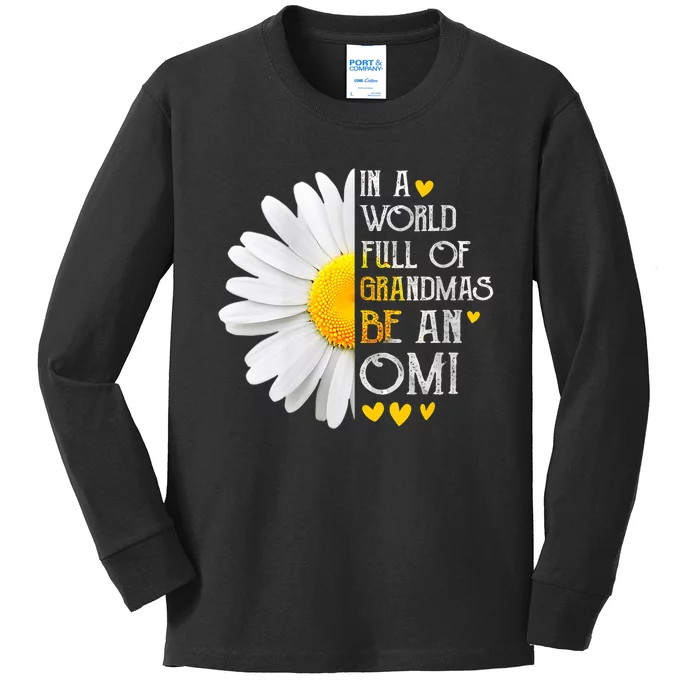 In A World Full Of Grandmas Be An Omi Daisy MotherS Day Kids Long Sleeve Shirt