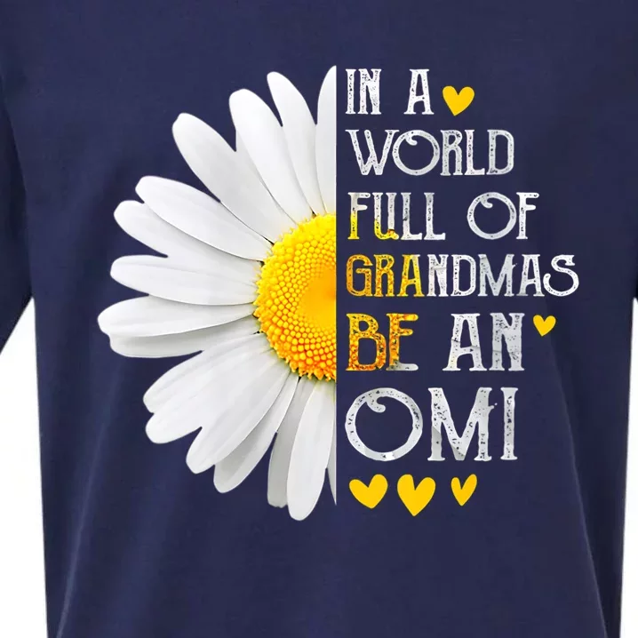 In A World Full Of Grandmas Be An Omi Daisy MotherS Day Sueded Cloud Jersey T-Shirt