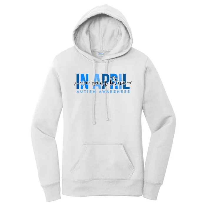 In April We Wear Blue Autism Awareness Women's Pullover Hoodie