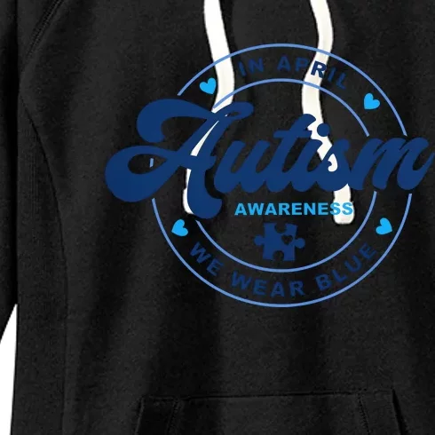 In April We Wear Blue For Autism Awareness Women's Fleece Hoodie