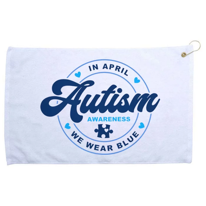 In April We Wear Blue For Autism Awareness Grommeted Golf Towel