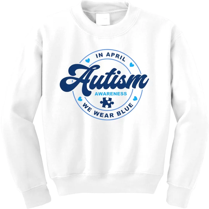 In April We Wear Blue For Autism Awareness Kids Sweatshirt