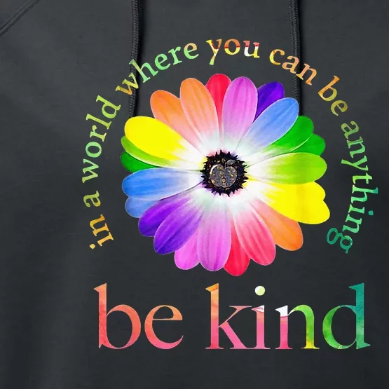 In A World Where You Can Be Anything Be Kind Gift Performance Fleece Hoodie