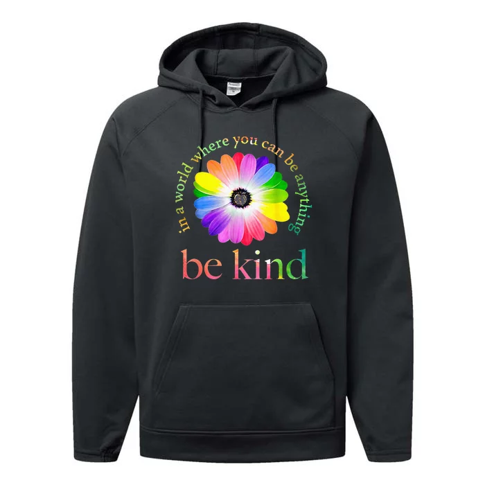 In A World Where You Can Be Anything Be Kind Gift Performance Fleece Hoodie