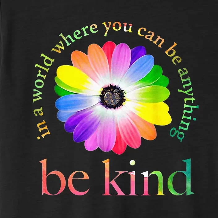 In A World Where You Can Be Anything Be Kind Gift ChromaSoft Performance T-Shirt