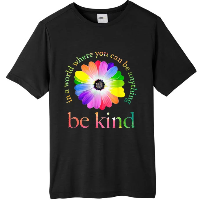 In A World Where You Can Be Anything Be Kind Gift ChromaSoft Performance T-Shirt