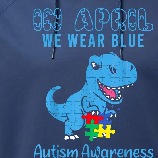 In April We Wear Blue Autism Awareness Month Dinosaur Performance Fleece Hoodie