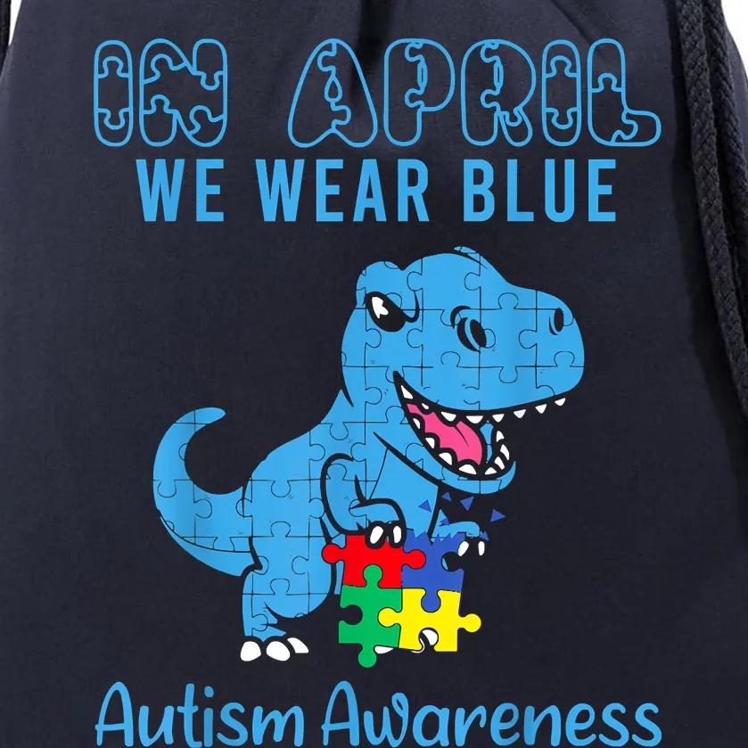 In April We Wear Blue Autism Awareness Month Dinosaur Drawstring Bag